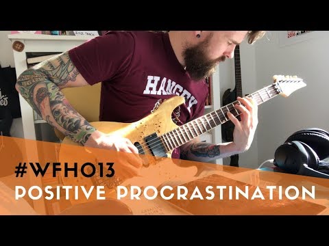 #WFH013 - Positive procrastination when working from home