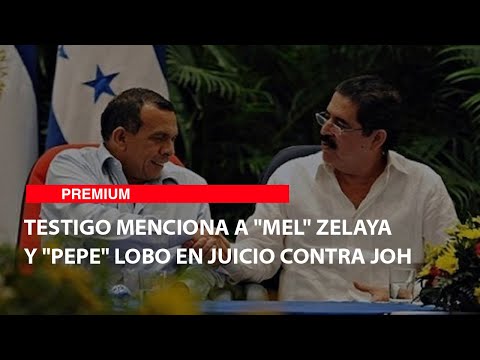 Testigo menciona a Mel Zelaya y Pepe Lobo en juicio contra JOH