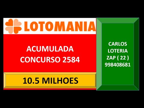LOTOMANIA ACUMULADA 10.5 MILHOES CONCURSO 2584