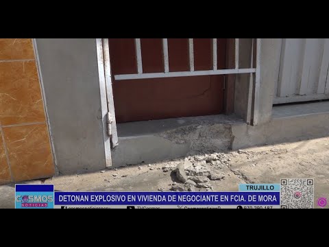 Trujillo: detonan explosivo en vivienda de negociante en Florencia de Mora