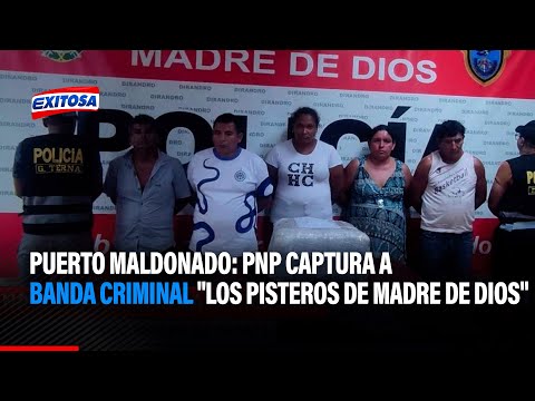 Puerto Maldonado: PNP captura a banda criminal Los pisteros de Madre de Dios