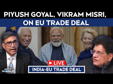 India-EU Trade Deal News LIVE | Piyush Goyal, Vikram Misri, Rajesh Agrawal On EU Trade Deal