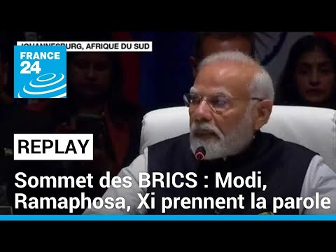 REPLAY : Modi, Ramaphosa, Xi prennent la parole au 15ème sommet des BRICS à Johannesburg
