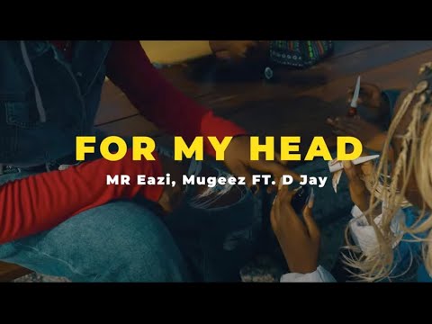 Image: Mr Eazi x Mugeez featuring DJay - For My Head [Official Dance Video] (U)