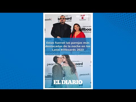 Las parejas más destacadas de los Premios Billboard de la Música Latina 2023 | El Diario