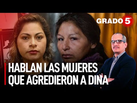 Hablan las mujeres que agredieron a Dina Boluarte | Grado 5 con David Gómez Fernandini