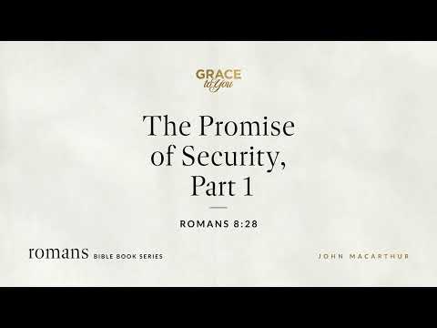 The Promise of Security, Part 1 (Romans 8:28) [Audio Only]