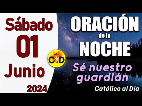 Oración de la Noche de hoy Sábado 01 de Junio de 2024 - ORACION DE LA NOCHE CATÓLICO al Día