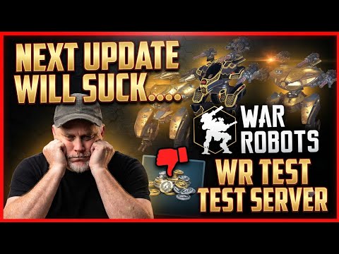NEXT UPDATE WILL... SUCK... | WAR ROBOTS WR TEST SERVER