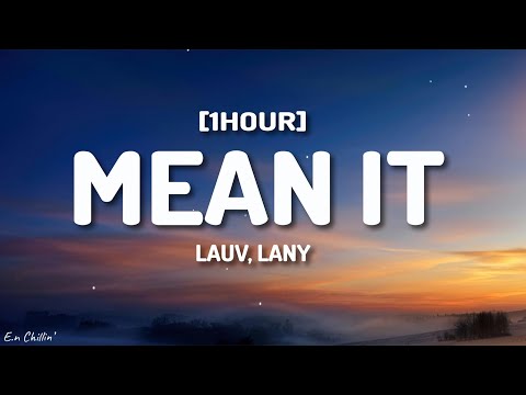 Lauv & LANY - Mean It (Lyrics) [1HOUR]