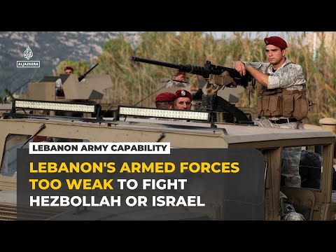 Why Lebanon’s army cannot confront Hezbollah or defend its borders from Israel