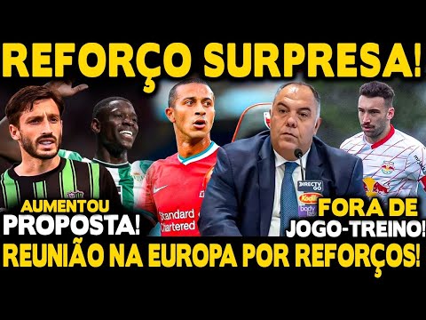 REFORÇO SURPRESA NA EUROPA! BRAZ CONFIRMOU! NEGOCIAÇÃO COM THIAGO ALCÂNTARA! AUMENTOU PROPOSTA VIÑA!