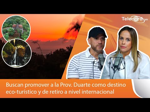 Buscan promover a la Prov. Duarte como destino eco-turístico y de retiro a nivel internacional