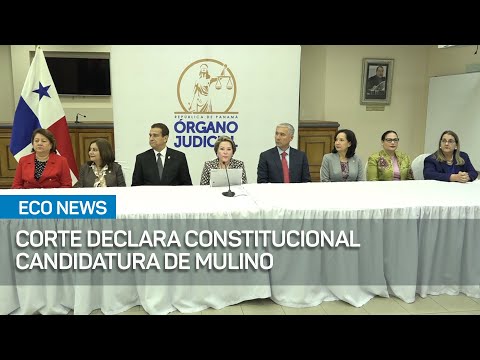 Corte Suprema de Justicia declara constitucional candidatura de Mulino. | #EcoNews