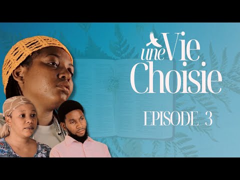 UNE VIE CHOISIE | EPISODE 3