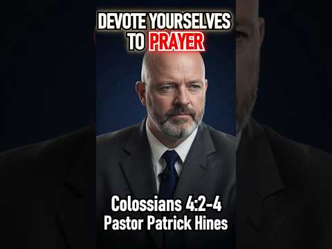 Devote Yourselves To Prayer | Colossians 4:2-4 | Pastor Patrick Hines Sermon #shorts #christianshort