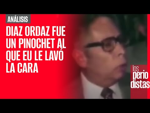 #Análisis | Diaz Ordaz fue un Pinochet al que EU le lavó la cara