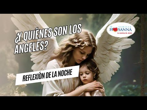 ¿Y quiénes son los Ángeles? #ReflexiónDeNoche, Miércoles 2 Octubre 2024 #PadreJohn #FamiliaHosanna