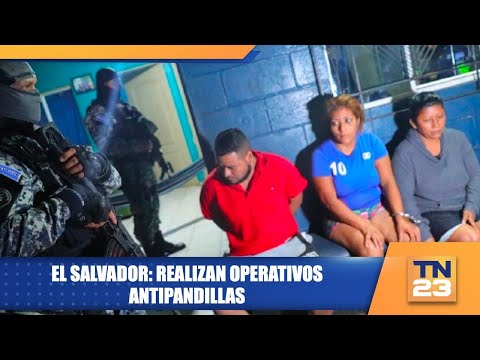 El Salvador: realizan operativos antipandillas