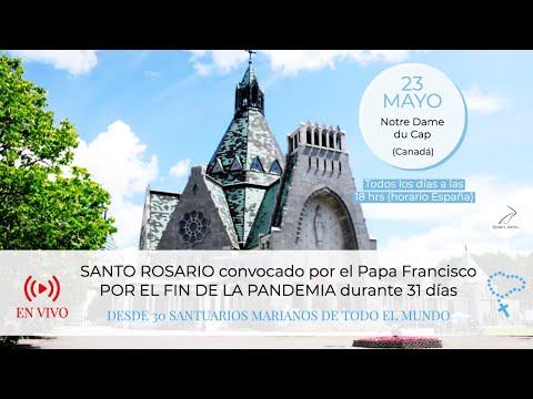 Santo Rosario por el fin de la pandemia convocado por el Papa Francisco - Día 23 de Mayo, Canadá