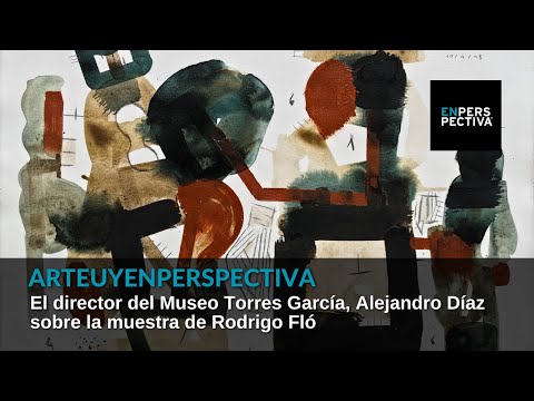 #ArteUyEnPerspectiva Alejandro Díaz sobre la muestra Dicen... de Rodrigo Fló