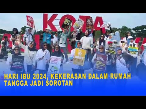 HARI IBU 2024, KEKERASAN DALAM RUMAH TANGGA JADI SOROTAN