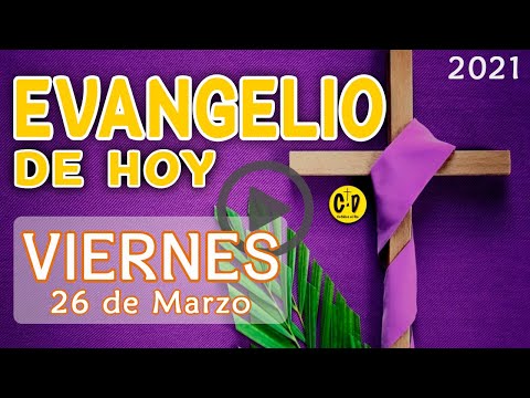 EVANGELIO de HOY DÍA Viernes 26 de MARZO de 2021 | REFLEXION DEL EVANGELIO | Catolico al Dia