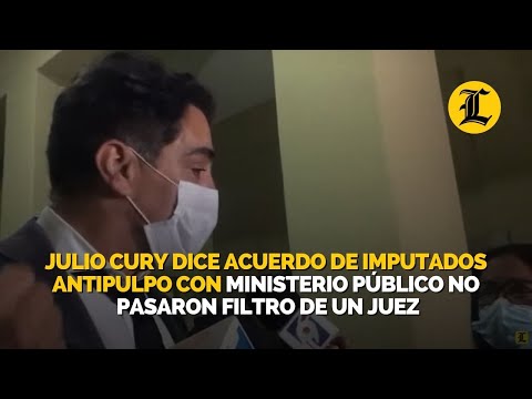 Julio Cury dice acuerdo de imputados Antipulpo con Ministerio Público no pasaron filtro de un juez