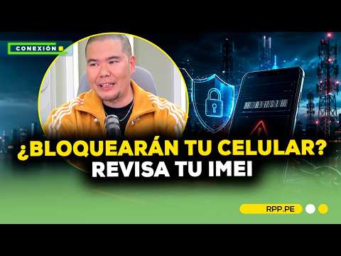 ¿Bloquearán tu celular? Así puedes saber si tu IMEI está en la lista negra y evitar el corte