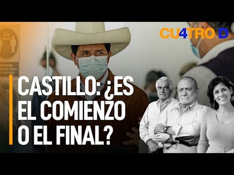 Pedro Castillo: ¿es el comienzo o el final | Cuatro D
