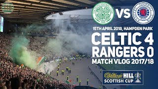 Celtic pump Rangers 4-0 at Hampden! – Match Clips/Vlog – Scottish Cup Semi Final 2017/18