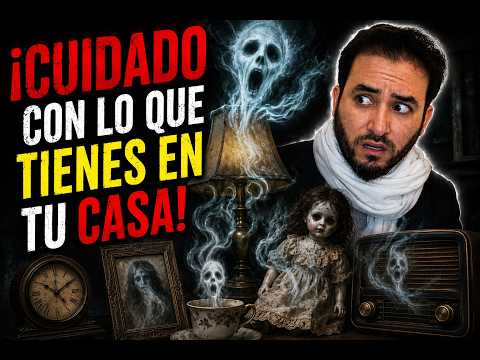 ¡Espíritus que entran en objetos! ¡Cuidado con lo que tienes en tu casa!