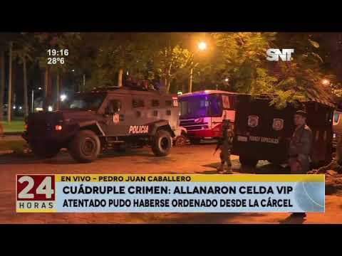 Cuádruple crimen: Allanaron celda VIP en Pedro Juan Caballero