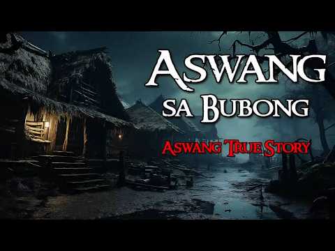 ASWANG SA BUBONG | Kwentong Aswang | True Story
