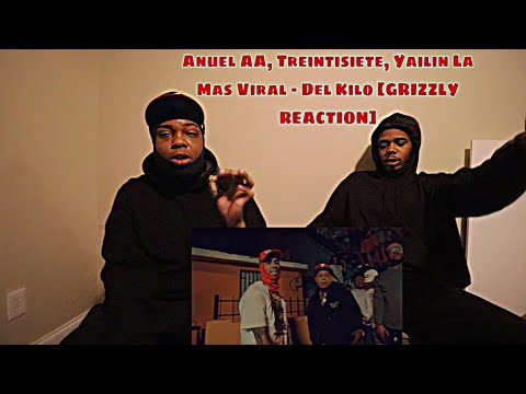 Anuel AA, Treintisiete, Yailin La Mas Viral - Del Kilo [GRIZZLY REACTION] FT @juunithefam4261