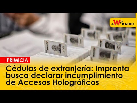 Cédulas de extranjería: Imprenta busca declarar incumplimiento de Accesos Holográficos