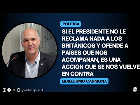 Guillermo Carmona: Se confirma la política de pasividad y no reclamo al Reino Unido