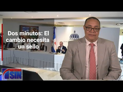 Dos minutos: El cambio necesita un sello