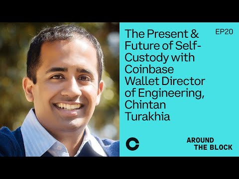 Around The Block Ep 20 – The Present & Future of Crypto Self Custody w/  Chintan Turakhia