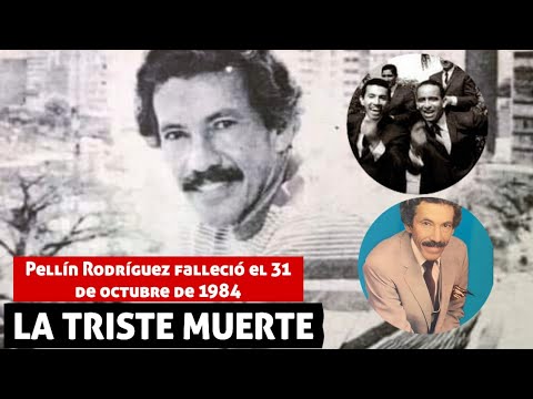 LA TRISTE MUERTE DE Pellín Rodríguez falleció el 31 de octubre de 1984 LA MEJOR VOZ DEL GRAN COMBO