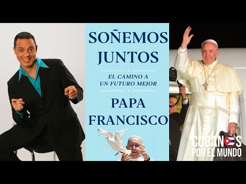 Poema “Esperanza”  del actor cubano Alexis Valdés aparece en libro del Papa Francisco