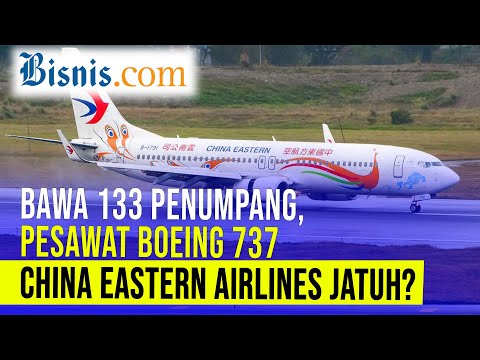 Pesawat Boeing 737 China Eastern Airlines Jatuh! Bagaimana Kondisinya?