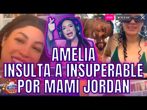 AMELIA INSULTA A LA INSUPERABLE, POR HACER PACES CON MAMI JORDAN