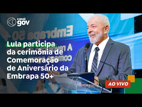 Lula participa da cerimônia de Comemoração de Aniversário da Embrapa 50+