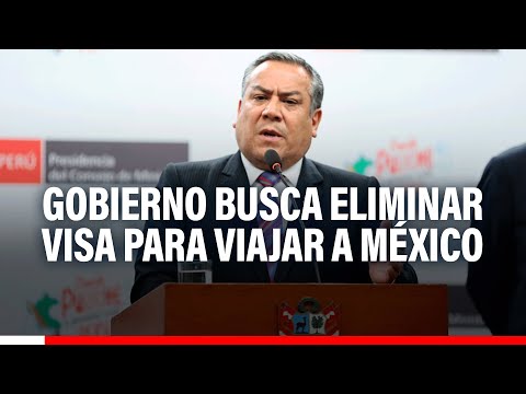 Visa para México: La Cancillería está realizando coordinaciones para revertir la situación
