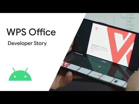 Android Developer Story: WPS Office – Building continuity with Android foldables