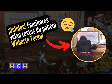 ¡Dolidos! Familiares y Amigos velan restos de policía Wilberto Teruel y exigen Justicia