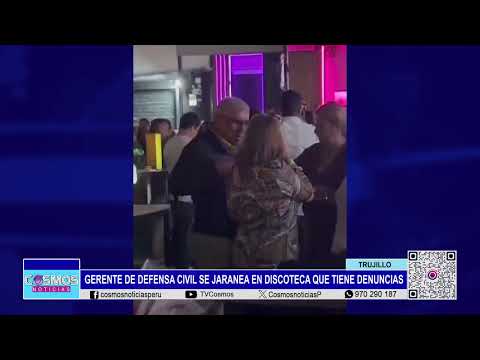 Trujillo: gerente de Defensa Civil celebra en discoteca que posee faltas