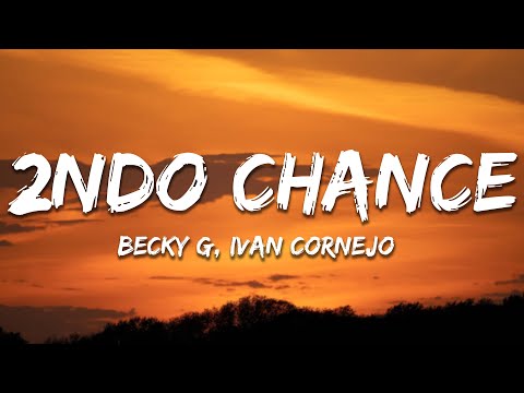 Becky G, Ivan Cornejo - 2ndo Chance (Letra/Lyrics)