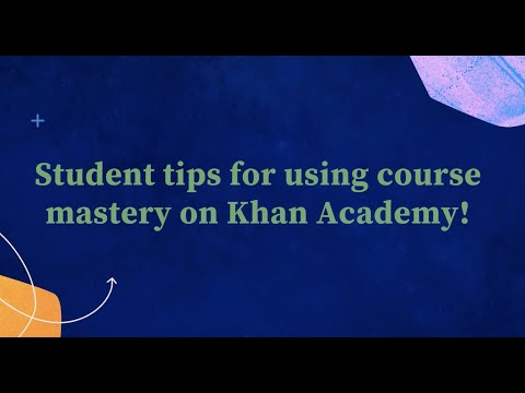 Student tips for using course mastery on Khan Academy
